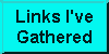 Links I Have Gathered
